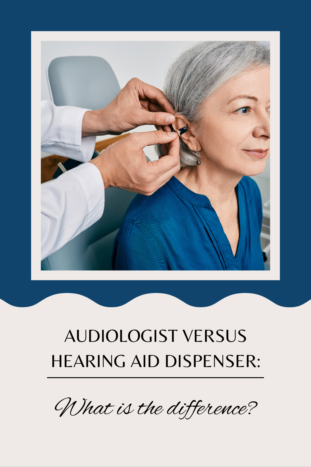 Audiologist Versus Hearing Aid Dispenser:  What is the difference?